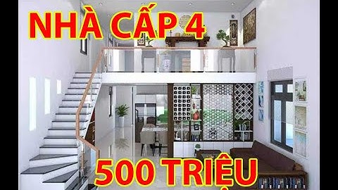 500 TRIỆU LÀM ĐƯỢC NHÀ CẤP 4 GÁC LỬNG ĐẸP NHẤT 2022