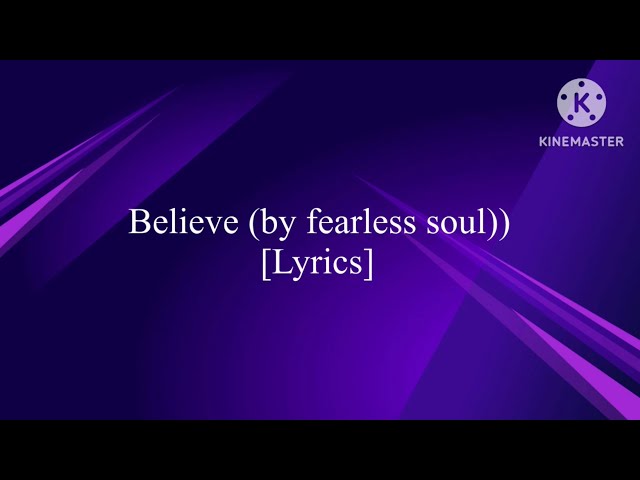 Believe (oleh Fearless Soul) (Lirik) class=