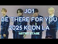 4K - JO1 ( ジェイオーワン) -  BE THERE FOR YOU - KCON LA 2025 - ファンカム FANCAM - ARTIST STAGE - 8/3/25