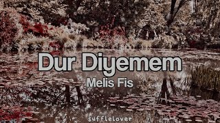 Dur Diyemem - Melis Fis (lyrics) | sufflelover Resimi