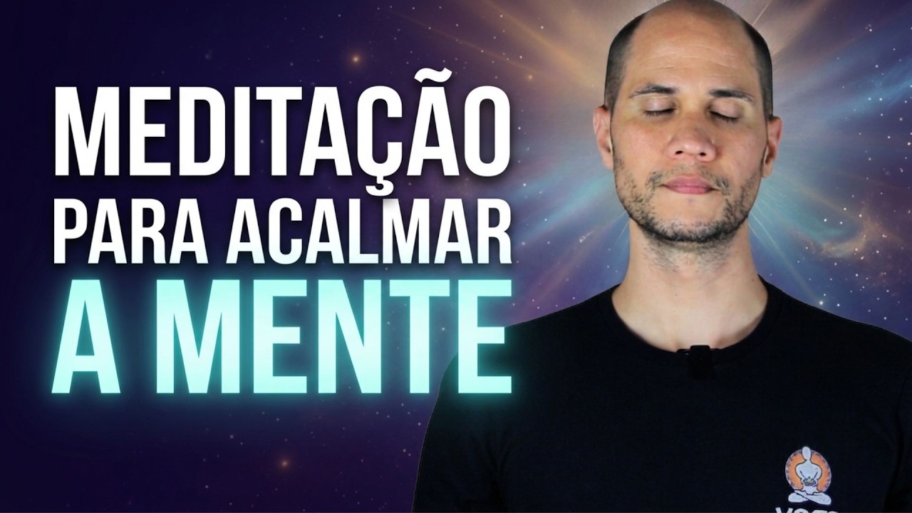 MEDITAÇÃO PARA ACALMAR A MENTE e Reduzir a Ansiedade