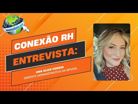 Conexão RH: Ana Alice Corghi e a força de quem transforma desafios em propósito