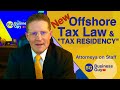 New Offshore Tax Laws & Tax Residency