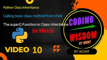 Python super() Function in Class Inheritance in Hindi | Calling base class method from child: 10