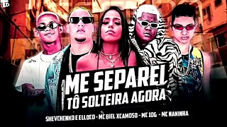 ME SEPAREI - SHEVCHENKO E ELLOCO, MC BIEL XCAMOSO, MC DEZ G E MC NANINHA