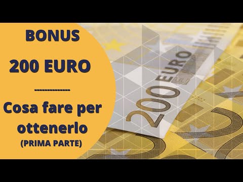 BONUS 200 EURO - Cosa fare per ottenerlo (PARTE 1)