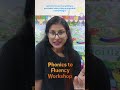 Phonics to Fluency Workshop