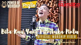 BILA KAU YANG MEMBUKA PINTU (official #powerofworship video) - Ps Jonathan Prawira