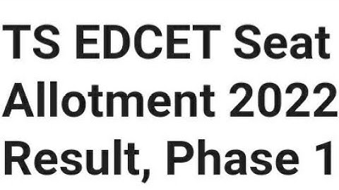 TS EDCET PHASE 1 SEAT ALLOTMENT 2022 RESULT RELEASED TODAY ,HOW TO CHECK, ADMISSIONS PROCESS