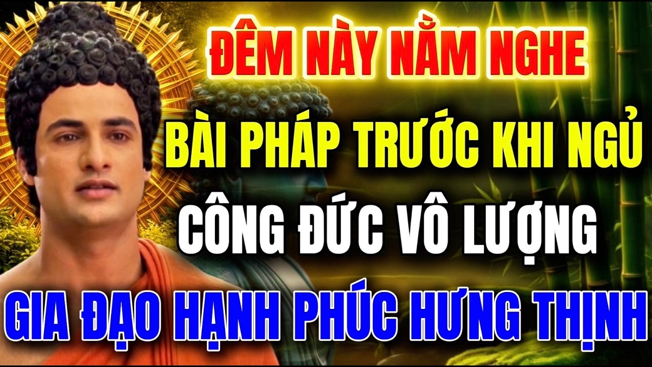 Đêm Nay Nằm Nghe Pháp - Công Đức Vô Lượng - Gia Đạo Hưng Thịnh Hạnh Phúc