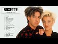 Roxette Greatest Hits Full Album - Best Songs Of Roxette Playlist 2021
