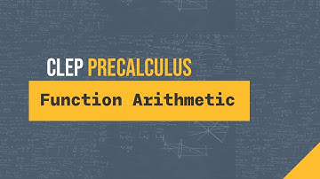 Function Arithmetic (CLEP Precalculus T2 #38)