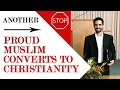 Proud muslim converts to christianity