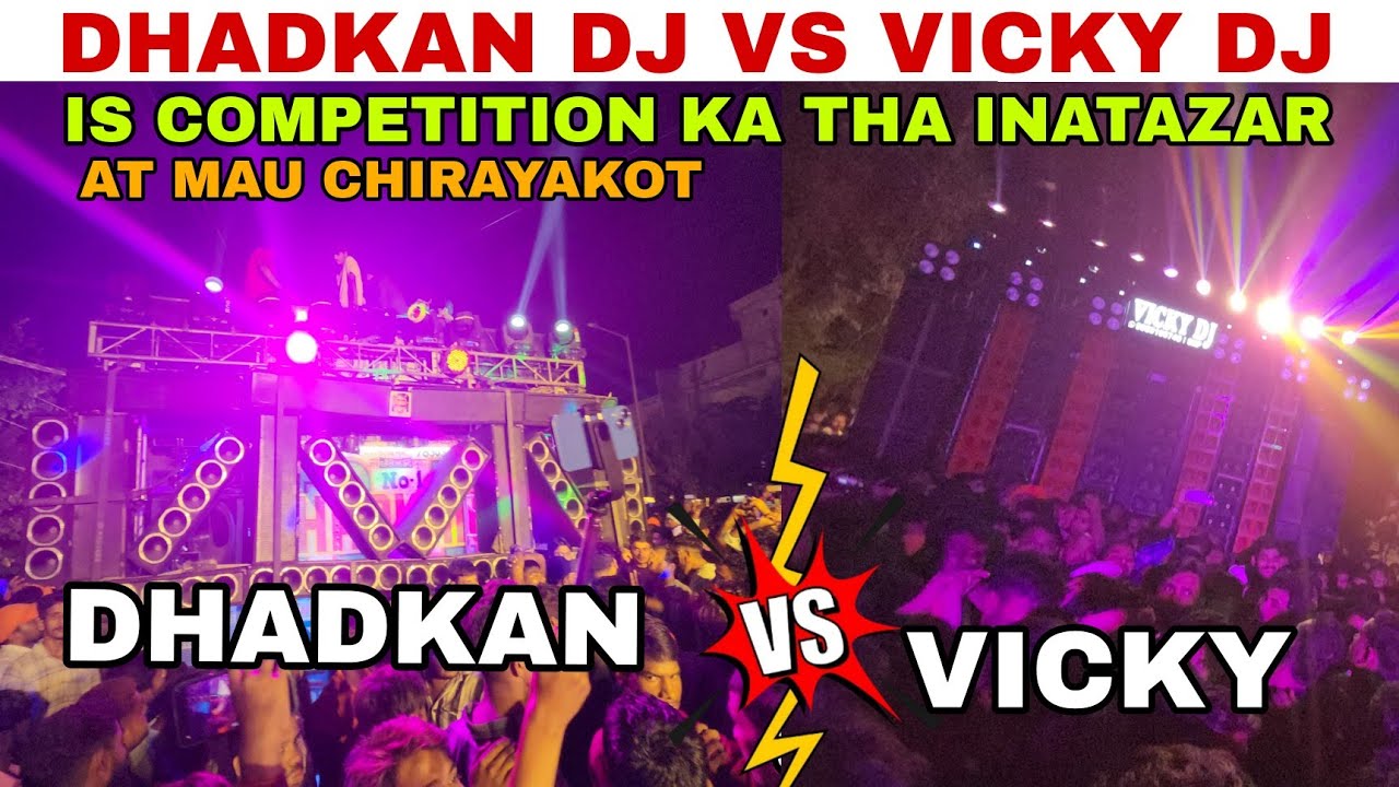 WAHI COMPETITION HUA JISKA SABKO INTAZAR THA VICKY DJ VS DHADKAN DJ AT CHIRAYAKOT