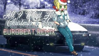 All I Want For Christmas Is You / Eurobeat Remix