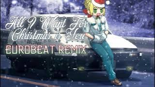 All I Want For Christmas Is You / Eurobeat Remix