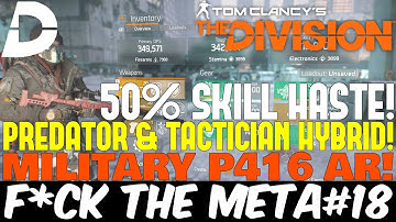 The Division: PREDATOR & TACTICIAN HYBRID BUILD! Military P416! F*CK THE META#18