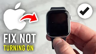 How To Fix Apple Watch Not Turning On - Full Guide