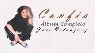 Confío - Jaci Velasquez (Álbum Completo) Música Cristiana 2018