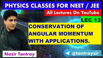 LEC#13 Conservation Of Angular Momentum with Applications By Nazir Tantray #neet #jee