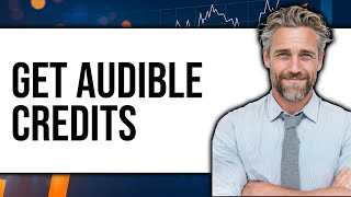 How To Get Audible Credits 2025 - Easy Guide