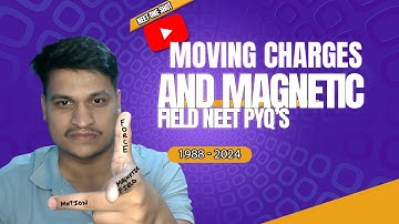 NEET All PYQs : Moving Charges and Magnetism | Physics Endgame with KR PHYSICS ACADEMY