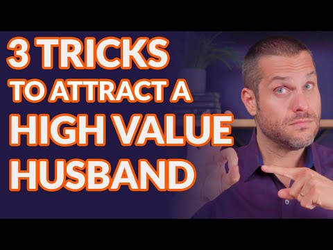 These 3 Tricks Will Get You a High Value Husband