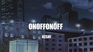 Download Lagu keshi   -   onoffonoff   ( lyrics ) MP3 Download Lagu keshi   -   onoffonoff   ( lyrics ) MP3