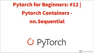Pytorch for Beginners: #12 | Pytorch Containers - nn.Sequential
