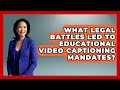 What Legal Battles Led To Educational Video Captioning Mandates? - Teacher Tech Toolbox