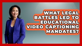 What Legal Battles Led To Educational Video Captioning Mandates? - Teacher Tech Toolbox