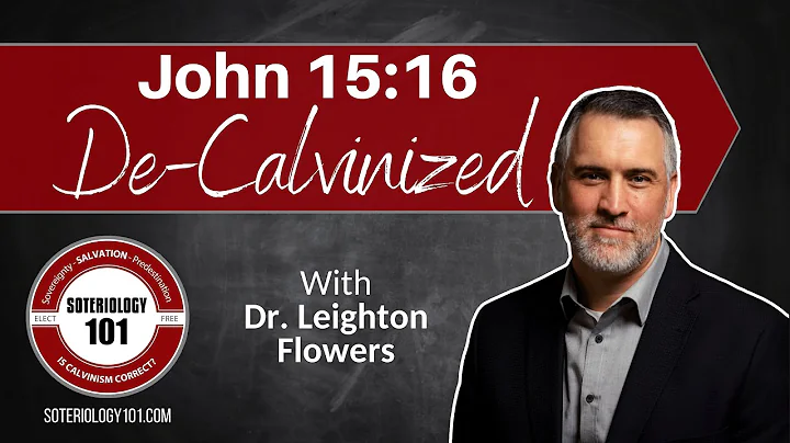 John 15:16 De-Calvinized