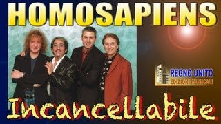 Video thumbnail of "Homo Sapiens - Incancellabile"