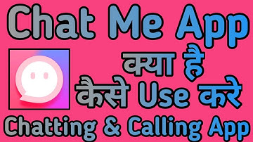 Chat Me App kaise use kare || How to use Chat Me App || Chat Me App
