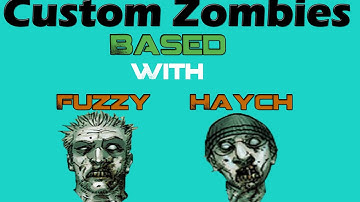 Custom Zombies with Haych - Based part 2