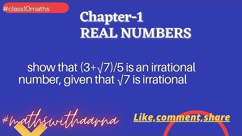 show that (3+√7)/5 is an irrational number, given that √7 is irrational. | #class10 #realnumbers