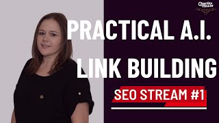 Practical A.I. Link Building by Stacey MacNaught  SEO Stream #1