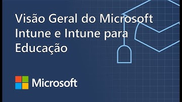 Módulo 2.2 - Visão Geral do Microsoft Intune e Intune para Educação