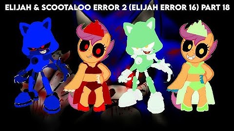 Elijah & Scootaloo Error 2 (Elijah Error 16) Part 18