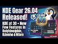 What's New in KDE Gear 26.04 (April 2026) – Dolphin, Kdenlive &amp; More