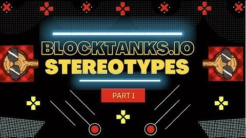 BlockTanks Stereotypes!