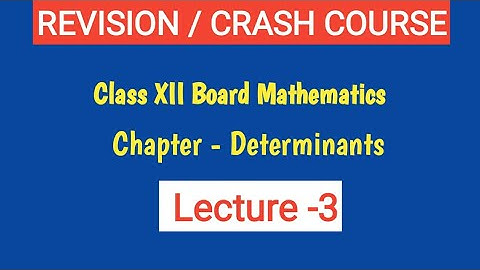Revision/Crash course of class-12 board Mathematics/Determinants/Lec-3/By Amitabh sir