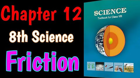 Class 8 science chapter 12 || friction || ncert || upsc, ias, cbse, ssc
