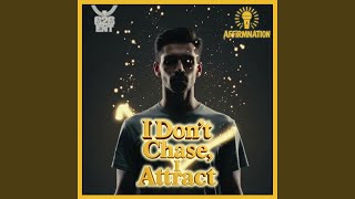 I Don't Chase, I Attract - AffirmNation