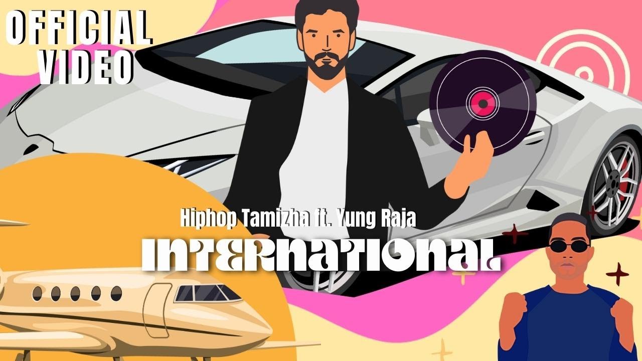  International   Hiphop Tamizha ft Yung Raja  Hiphop Tamizha  official Lyric video