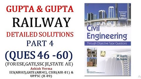 GUPTA & GUPTA Railway|Detailed Explanation|Ques 46-60|ESE|GATE|SSCJE|State PSC AE||Part-4|Must Watch