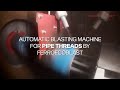 Automatic blasting machine for pipe threads  tubingblast