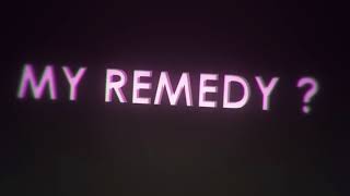 why are you my remedy?