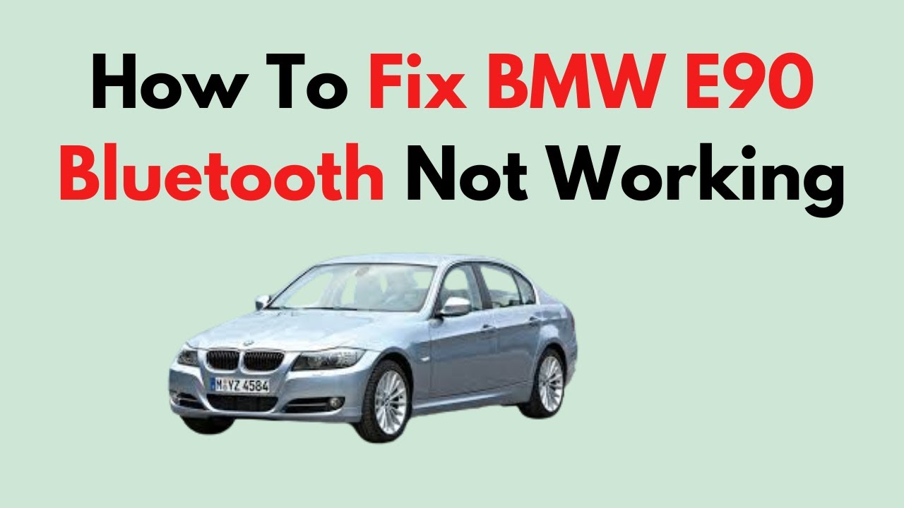 How To Fix BMW E90 Bluetooth Not Working
