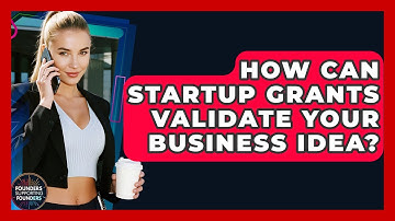 How Can Startup Grants Validate Your Business Idea? - Founders Supporting Founders
